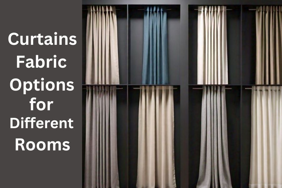 Best Curtains Fabric for Different Rooms