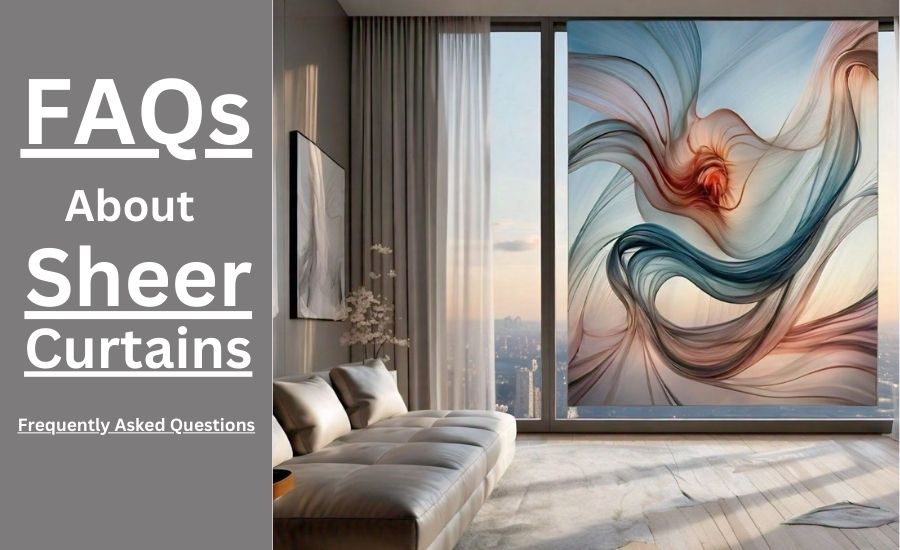 FAQs about Sheer Curtains 2024